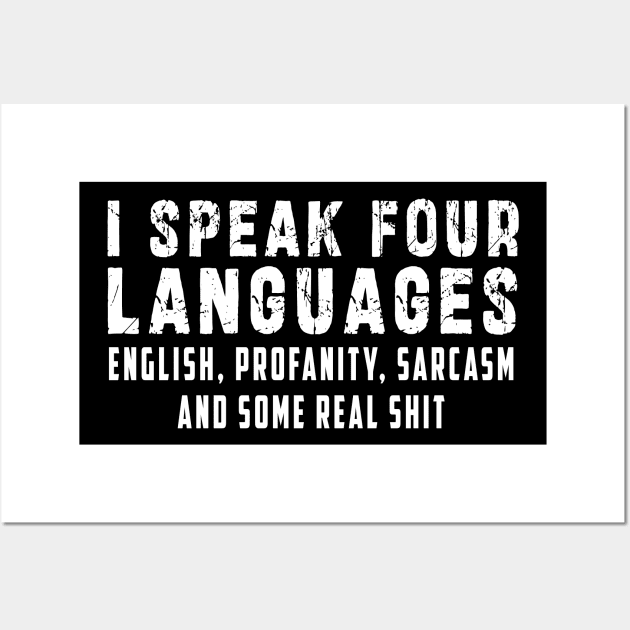 I speak four languages, English, Profanity, sarcasm and some real shit Wall Art by Ksarter